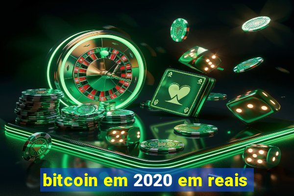 bitcoin em 2020 em reais